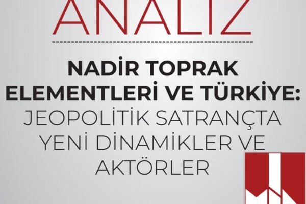 Nadir Toprak Elementleri ve Türkiye: Jeopolitik Satrançta Yeni Dinamikler ve Aktörler